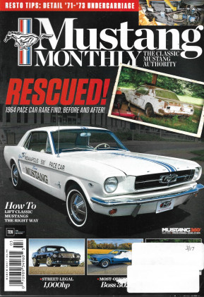 MUSTANG MONTHLY 2017 MAR - 71-73 UNDER SIDE RESTO, HOW TO LIFT, '64 PACE RESCUE*